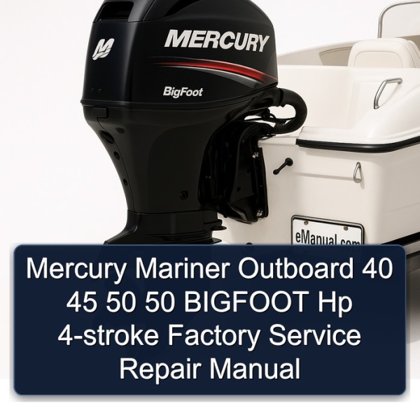 Mercury Mariner Outboard 40 45 50 50 BIGFOOT Hp 4-stroke Factory Service Repair Manual