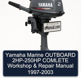 Yamaha Marine OUTBOARD 2HP-250HP COMLETE Workshop & Repair Manual 1997-2003
