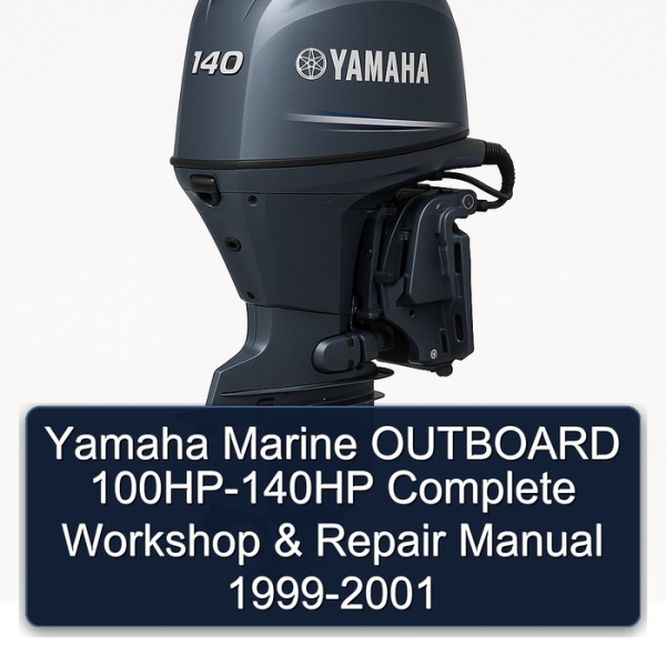 Yamaha Marine OUTBOARD 100HP-140HP Complete Workshop & Repair Manual 1999-2001