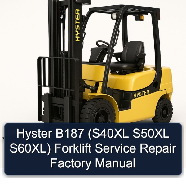Hyster B187 (S40XL S50XL S60XL) Forklift Service Repair Factory Manual