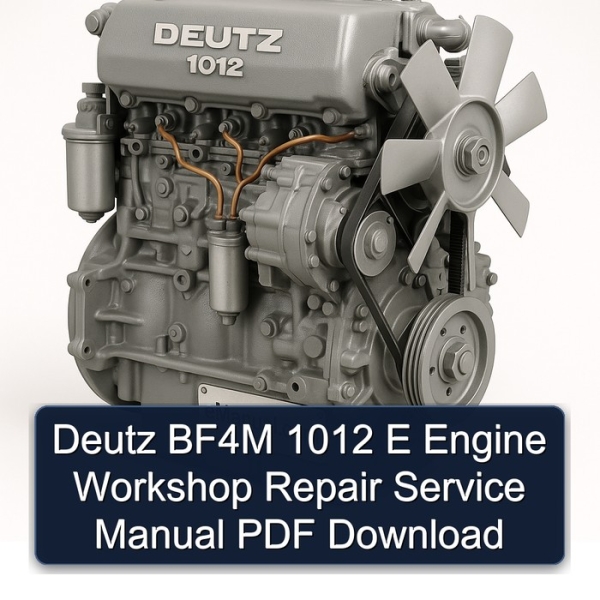 Deutz BF4M 1012 E Engine Workshop Repair Service Manual PDF Download