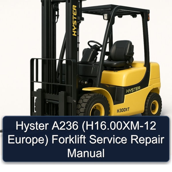 Hyster A236 (H16.00XM-12 Europe) Forklift Service Repair Manual
