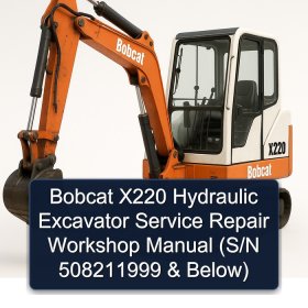 Bobcat X220 Hydraulic Excavator Service Repair Workshop Manual (S/N 508211999 & Below)