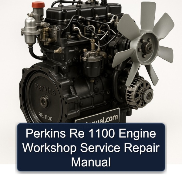 Perkins Re 1100 Engine Workshop Service Repair Manual