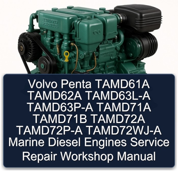 Volvo Penta TAMD61A TAMD62A TAMD63L-A TAMD63P-A TAMD71A TAMD71B TAMD72A TAMD72P-A TAMD72WJ-A Marine Diesel Engines Service Repair Workshop Manual