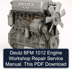 Deutz BFM 1012 Engine Workshop Repair Service Manual. This PDF Download