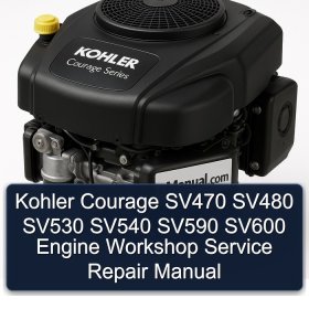 Kohler Courage SV470 SV480 SV530 SV540 SV590 SV600 Engine Workshop Service Repair Manual