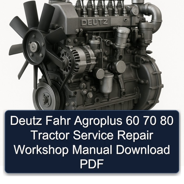 Deutz Fahr Agroplus 60 70 80 Tractor Service Repair Workshop Manual Download PDF