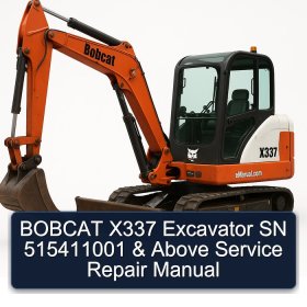 BOBCAT X337 Excavator SN 515411001 & Above Service Repair Manual