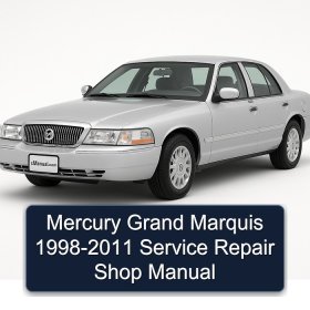 Mercury Grand Marquis 1998-2011 Service Repair Shop Manual