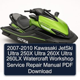 2007-2010 Kawasaki JetSki Ultra 250X Ultra 260X Ultra 260LX Watercraft Workshop Service Repair Manual PDF Download