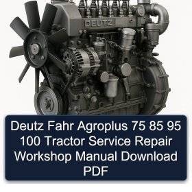 Deutz Fahr Agroplus 75 85 95 100 Tractor Service Repair Workshop Manual Download PDF