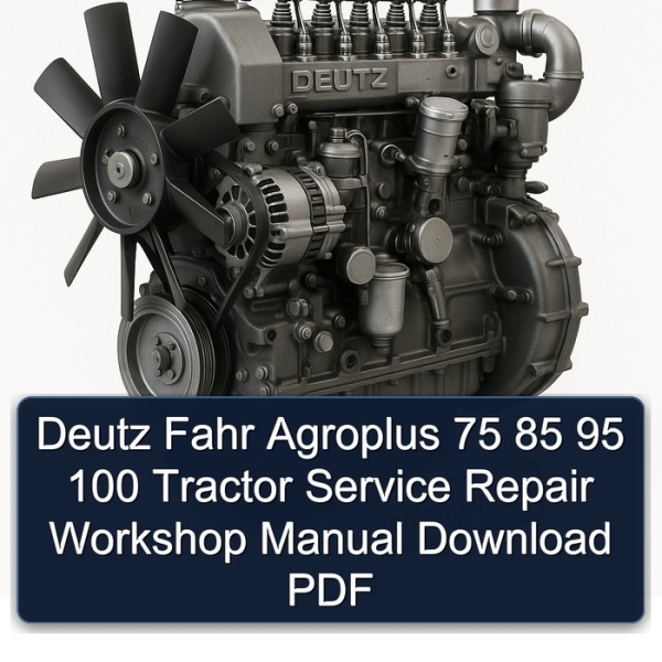 Deutz Fahr Agroplus 75 85 95 100 Tractor Service Repair Workshop Manual Download PDF