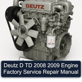 Deutz D TD 2008 2009 Engine Factory Service Repair Manual