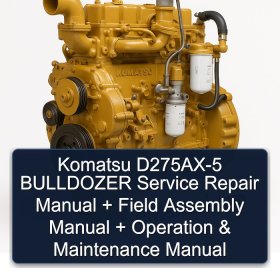 Komatsu D275AX-5 BULLDOZER Service Repair Manual + Field Assembly Manual + Operation & Maintenance Manual
