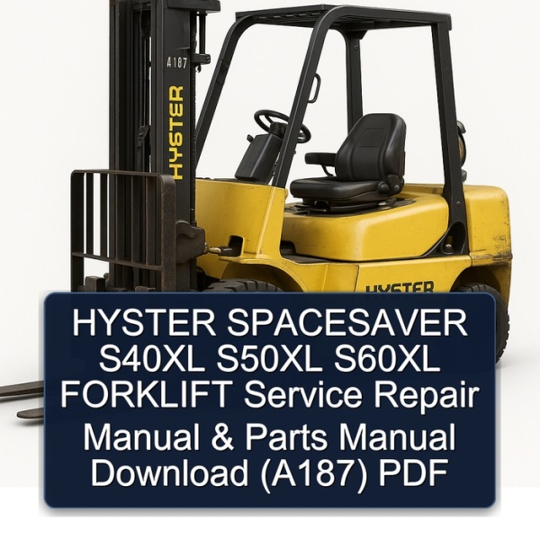 HYSTER SPACESAVER S40XL S50XL S60XL FORKLIFT Service Repair Manual & Parts Manual Download (A187) PDF