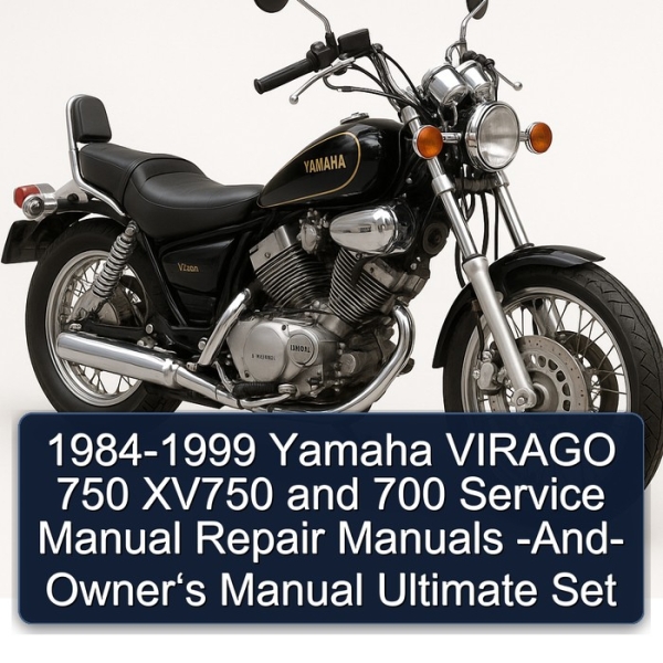 1984-1999 Yamaha VIRAGO 750 XV750 and 700 Service Manual Repair Manuals -And- Owner‘s Manual Ultimate Set