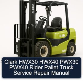Clark HWX30 HWX40 PWX30 PWX40 Rider Pallet Truck Service Repair Manual