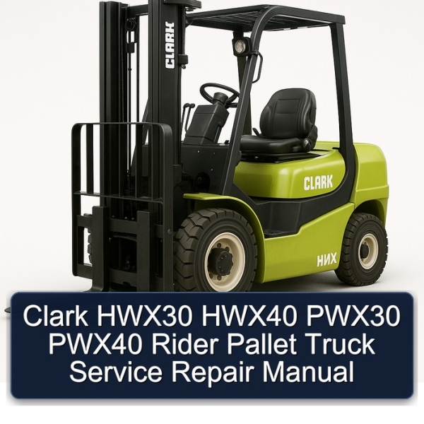 Clark HWX30 HWX40 PWX30 PWX40 Rider Pallet Truck Service Repair Manual