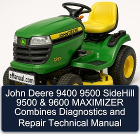 John Deere 9400 9500 SideHill 9500 & 9600 MAXIMIZER Combines Diagnostics and Repair Technical Manual