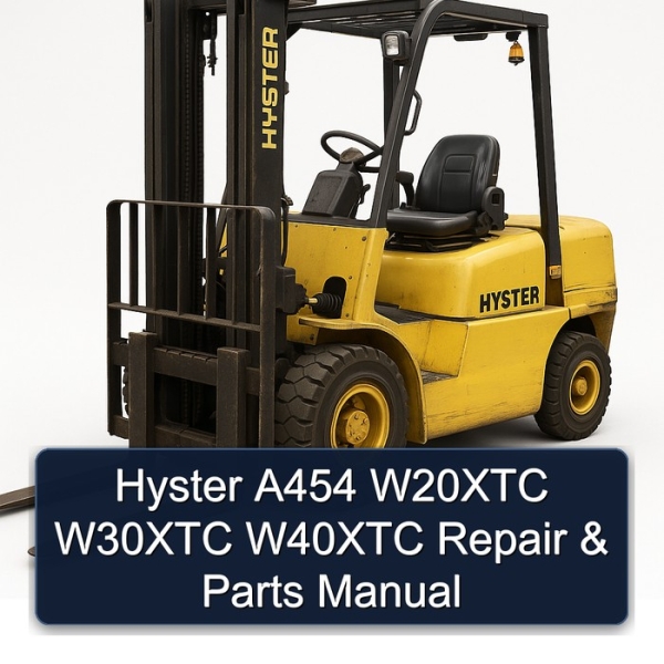 Hyster A454 W20XTC W30XTC W40XTC Repair & Parts Manual