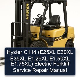 Hyster C114 (E25XL E30XL E35XL E1.25XL E1.50XL E1.75XL) Electric Forklift Service Repair Manual