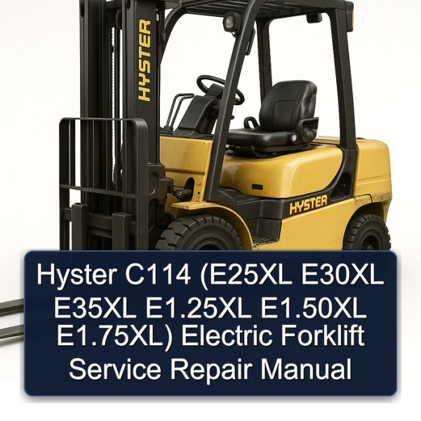 Hyster C114 (E25XL E30XL E35XL E1.25XL E1.50XL E1.75XL) Electric Forklift Service Repair Manual