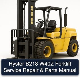 Hyster B218 W40Z Forklift Service Repair & Parts Manual