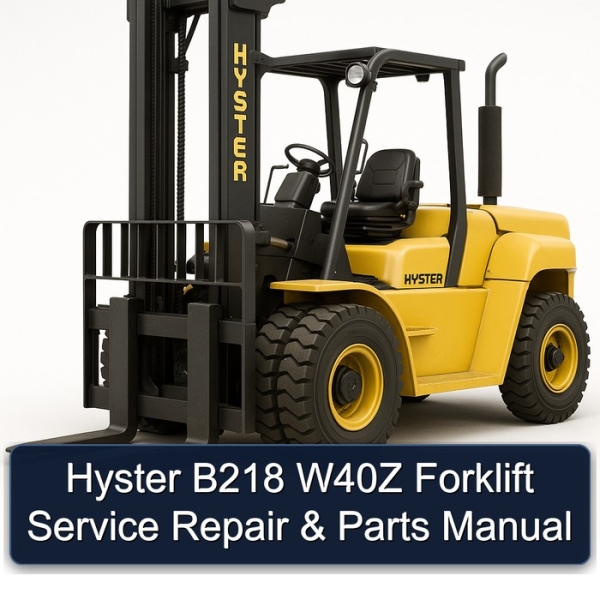 Hyster B218 W40Z Forklift Service Repair & Parts Manual
