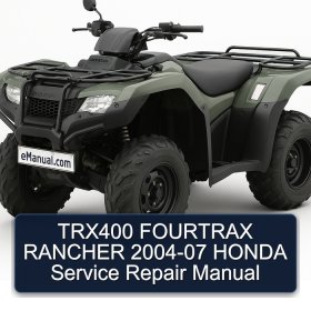TRX400 FOURTRAX RANCHER 2004-07 HONDA Service Repair Manual