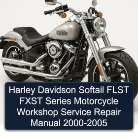 Harley Davidson Softail FLST FXST Series Motorcycle Workshop Service Repair Manual 2000-2005
