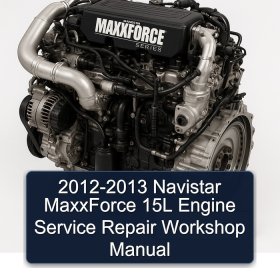 2012-2013 Navistar MaxxForce 15L Engine Service Repair Workshop Manual