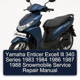 Yamaha Enticer Excell lll 340 Series 1983 1984 1986 1987 1988 Snowmobile Service Repair Manual