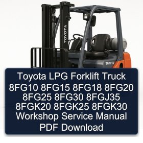 Toyota LPG Forklift Truck 8FG10 8FG15 8FG18 8FG20 8FG25 8FG30 8FGJ35 8FGK20 8FGK25 8FGK30 Workshop Service Manual PDF Download