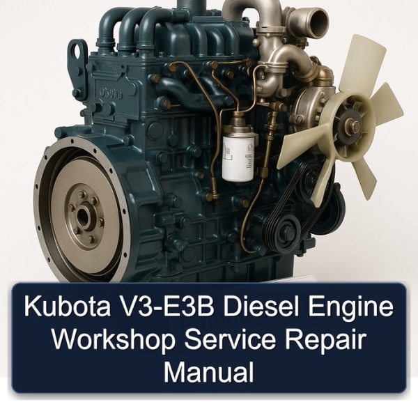 Kubota V3-E3B Diesel Engine Workshop Service Repair Manual