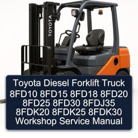 Toyota Diesel Forklift Truck 8FD10 8FD15 8FD18 8FD20 8FD25 8FD30 8FDJ35 8FDK20 8FDK25 8FDK30 Workshop Service Manual