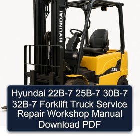 Hyundai 22B-7 25B-7 30B-7 32B-7 Forklift Truck Service Repair Workshop Manual Download PDF