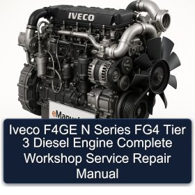 Iveco F4GE N Series FG4 Tier 3 Diesel Engine Complete Workshop Service Repair Manual