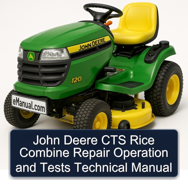 John Deere CTS Rice Combine Repair Operation and Tests Technical Manual