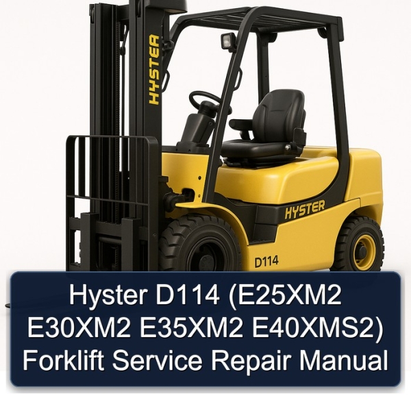 Hyster D114 (E25XM2 E30XM2 E35XM2 E40XMS2) Forklift Service Repair Manual