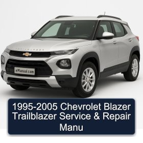 1995-2005 Chevrolet Blazer Trailblazer Service & Repair Manu