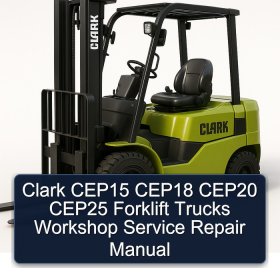 Clark CEP15 CEP18 CEP20 CEP25 Forklift Trucks Workshop Service Repair Manual