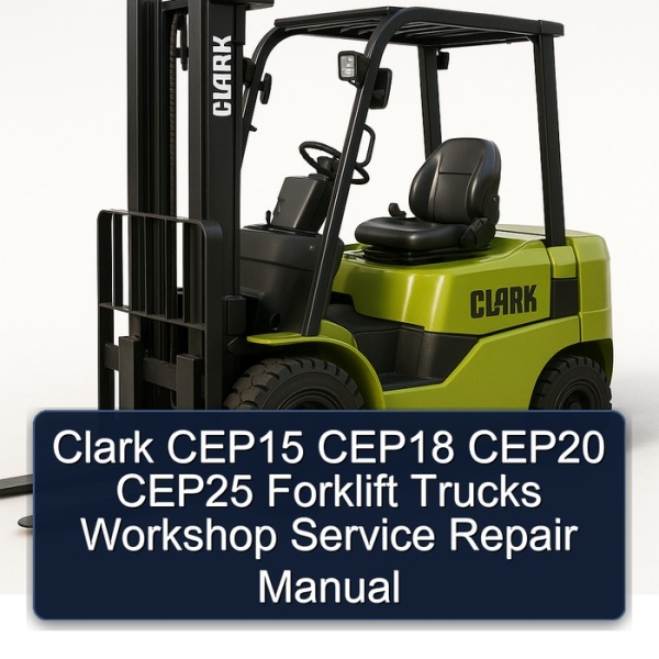 Clark CEP15 CEP18 CEP20 CEP25 Forklift Trucks Workshop Service Repair Manual
