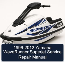 1996-2012 Yamaha WaveRunner Superjet Service Repair Manual