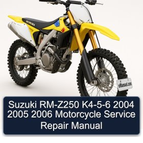 Suzuki RM-Z250 K4-5-6 2004 2005 2006 Motorcycle Service Repair Manual