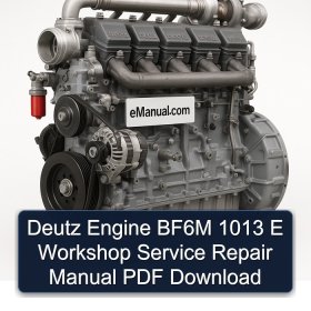 Deutz Engine BF6M 1013 E Workshop Service Repair Manual PDF Download