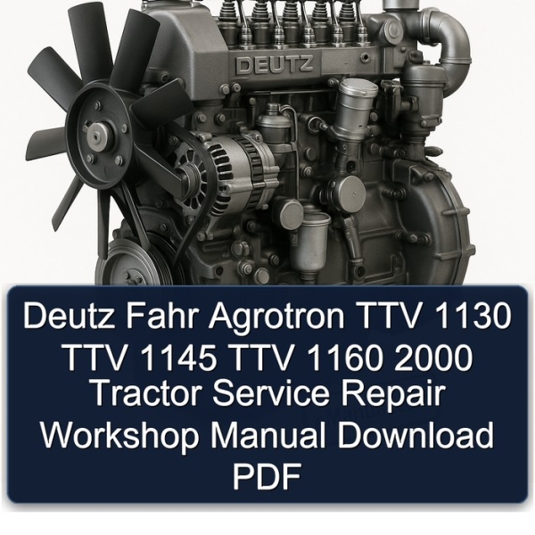 Deutz Fahr Agrotron TTV 1130 TTV 1145 TTV 1160 2000 Tractor Service Repair Workshop Manual Download PDF