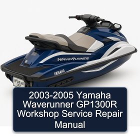 2003-2005 Yamaha Waverunner GP1300R Workshop Service Repair Manual