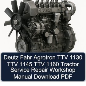 Deutz Fahr Agrotron TTV 1130 TTV 1145 TTV 1160 Tractor Service Repair Workshop Manual Download PDF