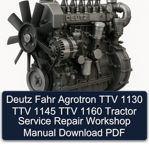 Deutz Fahr Agrotron TTV 1130 TTV 1145 TTV 1160 Tractor Service Repair Workshop Manual Download PDF